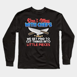 Chef Gift Don't Mess With Chefs Cut Little Pieces Long Sleeve T-Shirt